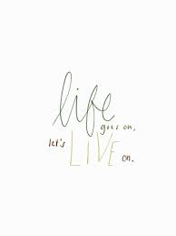  Let S Live On Handwritten Quotes Life Goes On Quotes