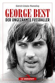 If i had to choose between dribbling past. George Best Verlag Die Werkstatt