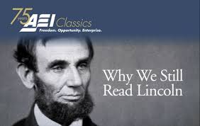 AEI Classics: Why We Still Read Lincoln