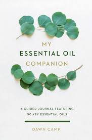 Essential oils are aromatic, concentrated plant extracts that. My Essential Oil Companion A Guided Journal Featuring 50 Key Essential Oils By Dawn Camp
