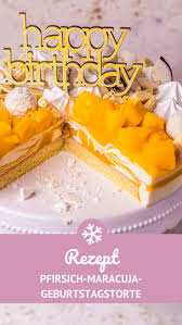 Fruchtige Pfirsich Maracuja Torte Bofrost Rezept Rezept Pfirsich Maracuja Torte Geburtstagstorte Rezepte