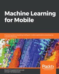 Machine Learning For Mobile In 2020 Machine Learning Introduction To Machine Learning Machine Learning Applications