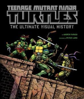 Teenage Mutant Ninja Turtles | Book by Insight Editions, Andrew Farago |  Official Publisher Page | Simon & Schuster