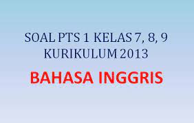 Pts 1 ini diselenggarakan sebagai salah satu bentuk evaluasi belajar peserta didik pada tahun pelajaran 2021/2022. Soal Penilaian Tengah Semester Pts 1 Bahasa Inggris Kelas 7 8 9 K13