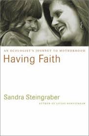Having Faith : An Ecologist's Journey to Motherhood used book by Sandra  Steingraber: 9780738204673
