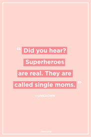Best superhero quotes selected by thousands of our users! 40 Best Single Mom Quotes Being A Single Mother Sayings