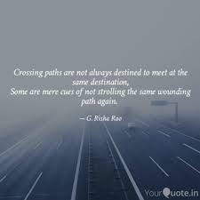 Crossing Paths Are Not Al Quotes Writings By G Risha Rao Yourquote
