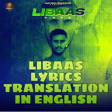 Libaas Lyrics Translation In English Kaka