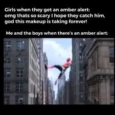 Save and share your meme collection! Girls When They Get An Amber Alert Omg Thats So Scary I Hope They Catch Him God This Makeup Is Taking Forever Me And The Boys When There S An Amber Alert