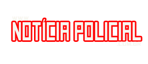 Resultado de imagem para noticia policial