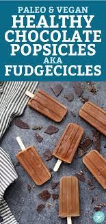 Check spelling or type a new query. Healthy Homemade Fudgecicles Chocolate Popsicles One Lovely Life