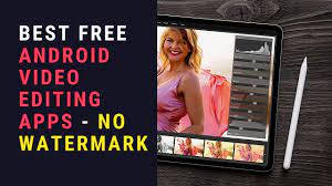 Free Video Editing Apps For Android Without Watermark Edit On The Go