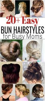 25 easy hairstyles for when you're running late. Cute Bun Hairstyles Messy Bun Hairstyles For Moms