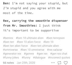 Just another incorrect quotes blog. Benrex Ben 10 Ultimate Alien Ben Tennyson Ben Ten Ben 10 Alien Force Ben 10 Ben Ten Ultimate Alien Ben Ten Alien Force Omnive Im Stupid You Stupid Tumblr Posts