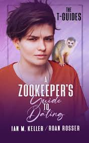 A Zookeeper's Guide to Dating (The T-Guides) by Ian Madison Keller