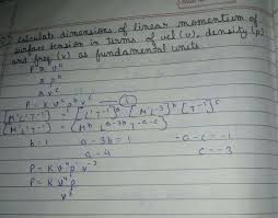 It is a pure number and has no dimension. Calculate Dimensions Of Linear Momentum And Surface Tension In Terms Of Velocity Density And Frequency Brainly In