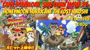 Cara Download Crayon Shin Chan Movie 27 Honeymoon Hurricane The Lost Hiroshi 2019 Full Hd Youtube