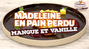 Madeleine En Pain Perdu Mangue Et Vanille Saveur De L Annee Restauration Youtube