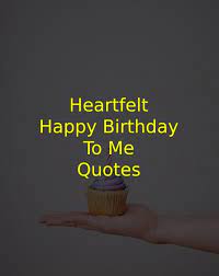 For your mom's birthday, there are quotes that announce the love and care of motherhood throughout the ages. 100 Heartfelt Happy Birthday To Me Quotes For Myself Of 2021