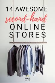 To Have A Zero Waste Lifestyle You Should Consider Secondhand Shopping Shopping Seco Second Hand Clothes Online Best Online Stores Second Hand Clothing Stores
