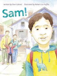 Penny Candy Books Sam! by Gabriel, Dani, Liu-Trujillo, Robert