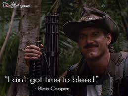I Ain T Got Time To Bleed Magicalquote Predator Movie Quotes Predator Movie Predator