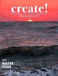 Create! Magazine Issue #39 Water—A Source of Inspiration and Creativity