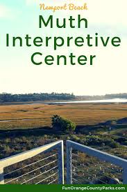 Muth Interpretive Center And Upper Newport Bay For Families Newport Bay Homeschool Field Trips Field Trip