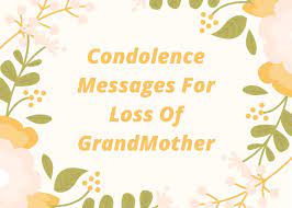 Grandma condolence message on death of grandmother. 100 Messages Of Condolences For Loss Of A Grandmother Condolence Messages