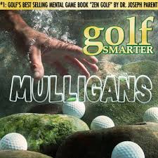 Maybe you would like to learn more about one of these? Golf Smarter Mulligans 1 Zen Golf With Dr Joseph Parent Golfsmarter