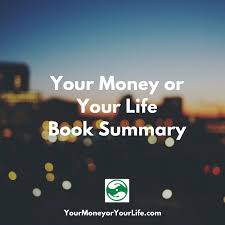 your money or your life summary your money or your life