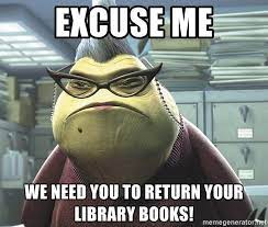 Wow, so you mean i can rent a book and then return it when i'm done? Excuse Me We Need You To Return Your Library Humor Library Memes Library Books