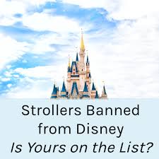 Strollers Banned From Disney Is Yours On The List The Modern Mindful Mom