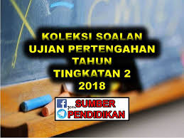Koleksi Ujian Pertengahan Tahun Tingkatan 2 Sumber Pendidikan