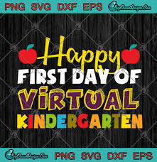 They don't have to be that different though. Happy First Day Of Virtual Kindergarten Funny First Day Of School Svg Png Eps Dxf Virtual School Cricut File Silhouette Art Designs Digital Download