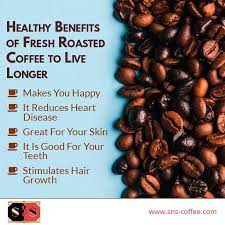Health Benefits Of Fresh Roasted Coffee To Live Longer Snscafe Snscoffee Coffee Coffeelovers Coffee Healthy Benefits Fresh Roasted Coffee Coffee Benefits