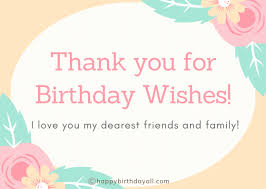 I wish you absolute best on your special day. Emotional Thank You Messages For Birthday Wishes Messages