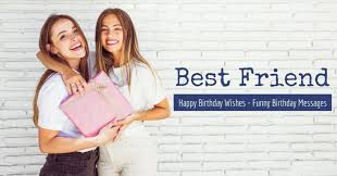 Wish your best friend a very happy birthday with these perfect birthday messages. Happy Birthday Wishes For Best Friend Best Funny Dayli Wish