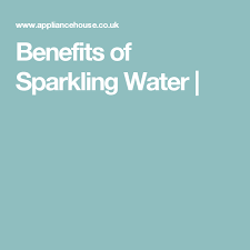 Benefits Of Sparkling Water Sparkling Water Benefits Sparkling Water Water