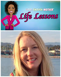 Life Lessons: Janet Pfeiffer : Good Enough Mother