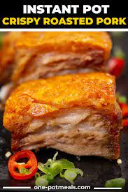 Crispy Pressure Cooker Roast Pork One Potmeals Com Recipe Pork Belly Recipes Crispy Pork Belly Recipes Pork Belly