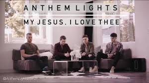 My Jesus I Love Thee Anthem Lights Anthem Lights Spiritual Songs Gospel Song
