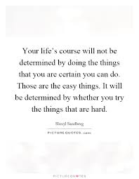 Your Life S Course Will Not Be Determined By Doing The Things Picture Quotes