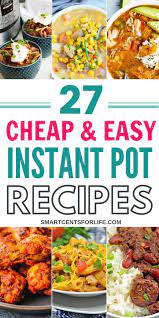 Here Are 27 Cheap And Easy Instant Pot Recipes Your Family Will Love Delicious And Budget Friendly Instant Pot Meal Ideas You Can Try This Month Chicken Beef