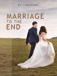 Novel pernikahan yang keliru istri penuh dosa. Marriage To The End By Bu Congrong Goodnovel