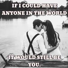 Love Quote If I Could Have Anyone In The World It Would Still Be You Love Quotes Loveimgs Love Quotes Funny Falling In Love Quotes Wedding Quotes Funny
