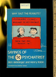 Explore our collection of motivational and famous quotes by authors you know and love. Why Salt The Peanuts Sayings Of The Five Cent 5 Psychiatrist Cover Illustrated By Shulz Humor Of Psycholog And Being Human Professional Doctor Sheds Wisdom On His Profession And