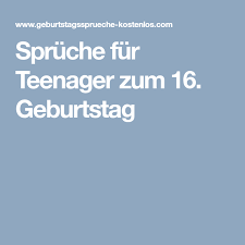 Spruche Fur Teenager Zum 16 Geburtstag Spruche Fur Teenager Spruche Zum 16 Geburtstag Geburtstag