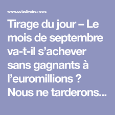Continuez à lire pour plus de détails Tirage Du Jour Le Mois De Septembre Va T Il S Achever Sans Gagnants A L Euromillions Nous Ne Tarderons Pas A Le Savoir Septembre Mois De Septembre Vendredi