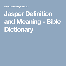 Jasper Definition And Meaning Bible Dictionary Bible Dictionary Bible Meaning Meant To Be